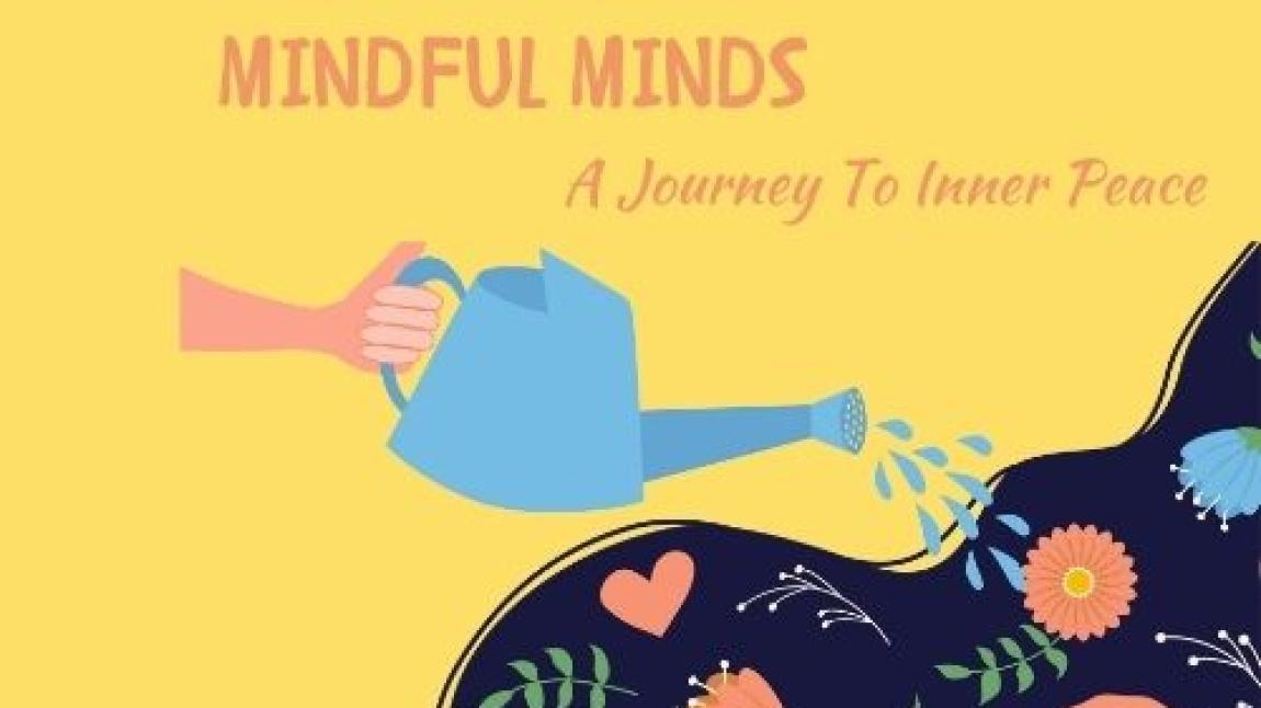 MINDFUL MINDS: A journey To Inner Peace eTwinning projemizde öğrencilerimizle birçok bilinçli farkındalık etkinliklerine imza attık.